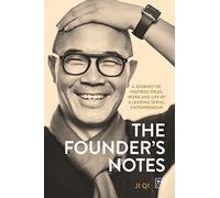 The Founder's Notes: A Journey of Inspired Ideas, Work and Life by a Leading Serial Entrepreneur