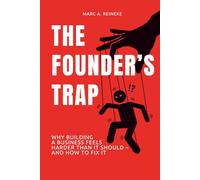 The Founder's Trap: Why Building a Business Feels Harder Than It Should - And How to Fix It