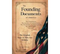 The Founding Documents of America: The Original Texts as They Are Written