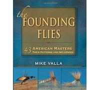 The Founding Flies: 43 American Masters: Their Patterns And Influences