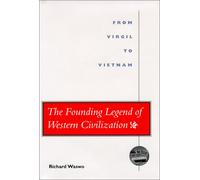 The Founding Legend of Western Civilization: From Virgil to Vietnam