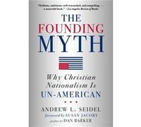 The Founding Myth by Andrew L. Seidel Andrew L. Seidel (Auteur)