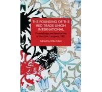The Founding Of The Red Trade Union International : Proceedings And Resolutions Of The First Congress, 1921 Paperback Book