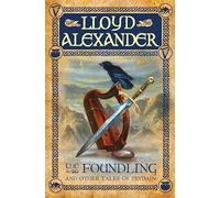 The Foundling and Other Tales of Prydain: And Other Tales Of Prydain