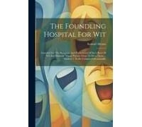 The Foundling Hospital For Wit
