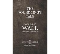 The Foundling's Tale - Book One of Wall (The Battle for Troy)