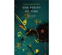 The Fount of Time by Pascal Quignard Pascal Quignard (Auteur)