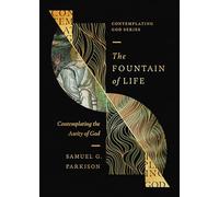 The Fountain of Life: Contemplating the Aseity of God