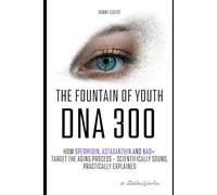 The fountain of youth DNA 300: How Spermidin, Astaxanthin and NAD+ target the aging process - scientifically sound, practically explained