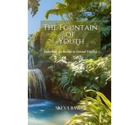 The Fountain of Youth: Unlocking the Secrets to Eternal Vitality