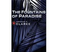 The Fountains of Paradise by Arthur C Clarke Arthur C Clarke (Auteur)