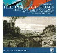 The Fountains of Rome / The Pines of Rome Respighi Eugene Ormandy The Philadelphia Orchestra [UK Import]