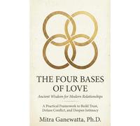 The Four Bases of Love: Ancient Wisdom for Modern Relationships