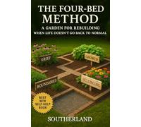 The Four-Bed Method: A Garden for Rebuilding When Life Doesn’t Go Back to Normal