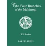 The Four Branches of the Mabinogi: Celtic Myth and Medieval Reality Parker, Will (Auteur)
