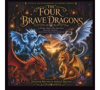 The Four Brave Dragons: A Story About Big Feelings, Healing Hearts And Finding Your True Strength