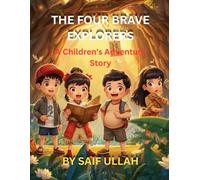 THE FOUR BRAVE EXPLORERS: A Magical Adventure Story for Kids About Courage, Friendship, and Discovery