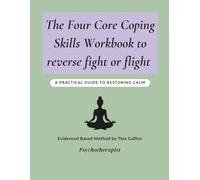 The Four Core Coping Skills Workbook