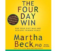 The Four-Day Win: How to End Your Diet War and Achieve Thinner Peace Four Days at a Time