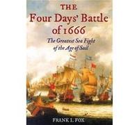 The Four Days Battle of 1666 by Frank L. Fox Inconnu (Auteur)