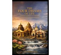 THE FOUR DHAMS OF LIFE: .BHAKTI .RAJA .GYAN .KARMA
