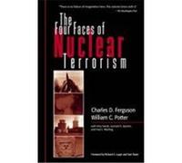 The Four Faces of Nuclear Terrorism Ferguson, Charles D., Sands Amy, Ferguson, Ferguson D. (Auteur)