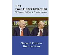 The Four Filters Invention of Warren Buffett and Charlie Munger ( Second Edition )
