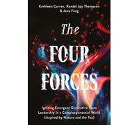 The Four Forces: Igniting Emergent Generative Team Leadership in a Complexponential World Inspired by Nature and the Tao