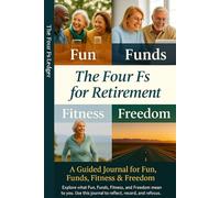 The Four Fs Ledger: A Journal for Tracking Retirement's Fun, Funds, Fitness, and Freedom