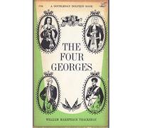 The Four Georges: Sketches of Manners, Morals, Court, and Town Life