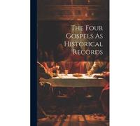 The Four Gospels As Historical Records