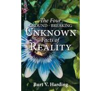 The Four Ground-Breaking Unknown Facts Of Reality