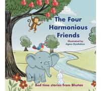 THE FOUR HARMONIOUS FRIEND: BED TIME STORIES FROM BHUTAN