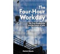 The Four-Hour Workday: On True Productivity and the Future of Jobs