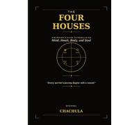 The Four Houses A Warrior’s Guide: Rebuilding Mind, Heart, Body, and Soul