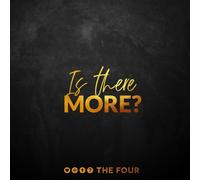 THE FOUR: Is there More?