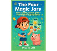 The Four Magic Jars: Save, spend, share, grow your money superpowers