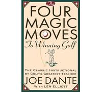 The Four Magic Moves to Winning Golf Joe Dante, Len Elliot (Auteur)