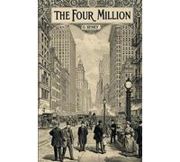 The Four Million: Stories of Heart, Humor, and Unexpected Twists from Early 1900s New York