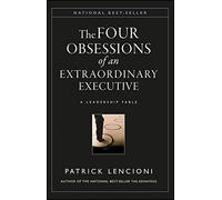 The Four Obsessions of an Extraordinary Executive: A Leadership Fable by Lencioni, Patrick M. (2000) Hardcover
