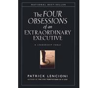 The Four Obsessions of an Extraordinary Executive: The Four Disciplines at the