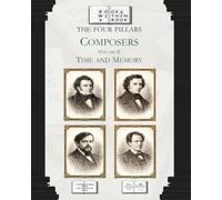 The Four Pillars: Composers: Volume II: Time and Memory
