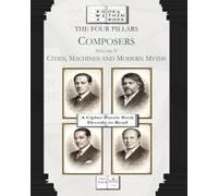 The Four Pillars: Composers: Volume V: Cities, Machines, and Modern Myths