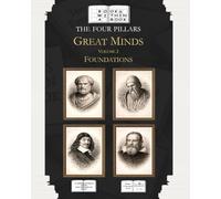 The Four Pillars: Great Minds: Volume I: Foundations