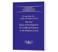 The Four Planes of Development, the Cradle of Evolution to the Filiation of God: The Age of the Lily-Sophia, the Wisdom of God