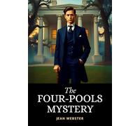The Four-Pools Mystery: 1908 Detective Thriller Weaving Romance and Intrigue at a Haunted Southern Plantation