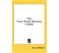 The Four-Pools Mystery (1908) Webster, Jean (Auteur)