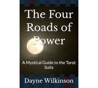 The Four Roads of Power: A Mystical Guide to the Tarot Suits