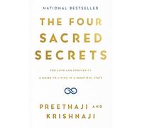 The Four Sacred Secrets: For Love and Prosperity, A Guide to Living in a Beautiful State