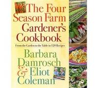 The Four Season Farm Gardeners Cookbook by Eliot Coleman Eliot Coleman (Auteur)
